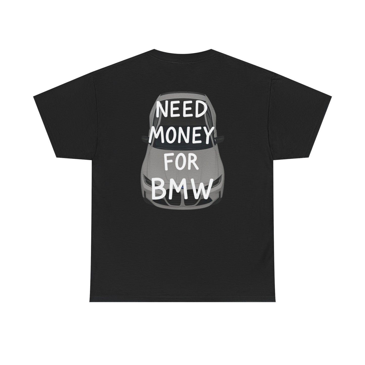 T-shirt Need Money for BMW